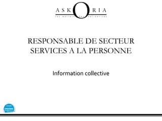 RESPONSABLE DE SECTEUR
SERVICES A LA PERSONNE
Information collective
 