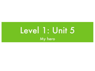 Level 1: Unit 5 ,[object Object]