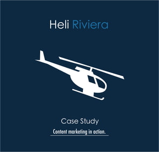 Heli Riviera
Content marketing in action.
Case Study
 
