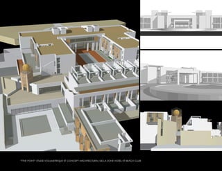 “TTHE POINT“ ETUDE VOLUMETRIQUE ET CONCEPT ARCHITECTURAL DE LA ZONE HOTEL ET BEACH CLUB
 