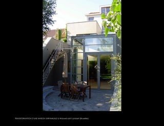 TRANSFORMATION D’UNE MAISON UNIFAMILIALE à Woluwé saint Lambert (Bruxelles)
 