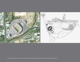 ETUDE URBANISTIQUE ET CONCEPT ARCHITECTURAL POUR UNE INFRASTRUCTURE SPORTIVE ET CULTURELLE EN TURQUIE
 