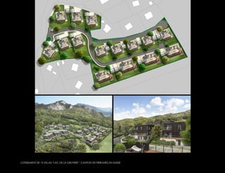 LOTISSEMENT DE 15 VILLAS “LAC DE LA GRUYERE “ CANTON DE FRIBOURG EN SUISSE
 