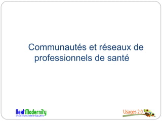 Communautés et réseaux de professionnels de santé 