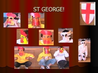 ST GEORGE! 