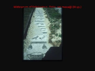 Mithraeum of Felicissimus, Ostia, yer mozaiği (III.yy.) 