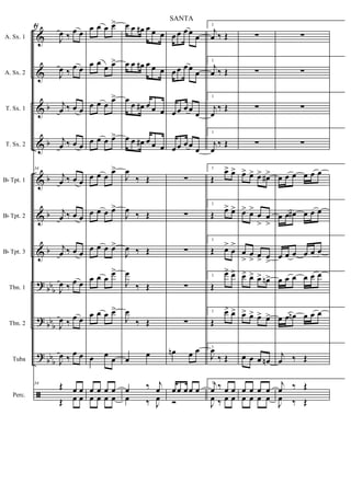&
&
&
&
&
&
&
?
?
?
ã
b
b
b
b
b
bb
b
bb
b
bb
b
A. Sx. 1
A. Sx. 2
T. Sx. 1
T. Sx. 2
Bb Tpt. 1
Bb Tpt. 2
Bb Tpt. 3
Tbn. 1
Tbn. 2
Tuba
Perc.
34
J
œ ‰ œ œ
J
œ ‰ œ œ
j
œ ‰ œ œ
j
œ ‰ œ œ
34
j
œ ‰ œ œ
j
œ ‰ œ œ
j
œ ‰ œ œ
J
œ ‰
œ œ
J
œ ‰
œ œ
J
œ ‰ œ œ
34 Œ œ œ
Œ œ œ
œ œ œ œ>
œ œ
œ œ>
œ œ œ
œ>
œ œ œ œ>
œ œ œ œ>
œ œ œ œ>
œ œ œ œ>
œ œ œ
œ>
œ œ œ œ>
œ œ
œ
œ œ œ œ
œ œ œ œ
œ œ œ# œ œ œ
œ œ œ# œ œ œ
œ
œ œ# œ œ œ
œ œ œ# œ œ œ
J
œ
‰ Œ
J
œ
‰ Œ
J
œ ‰ Œ
J
œ
‰ Œ
J
œ
‰ Œ
œ
œ
œ ‰ j
œ
œ ‰ J
œ
œ œ œœ
œ
œ œ œœ œ
œ œ œœ
œ
œ œ œœ
œ
∑
∑
∑
∑
∑
œn œ œ
œ œ œœ œ
Ó
1
j
œ ‰ Œ
1
j
œ ‰ Œ
1
j
œ
‰ Œ
1
j
œ
‰ Œ
1
Œ
œ> œ>
1
Œ
œ> œ>
1
Œ œ>
œ
>
1
Œ
œ> œ>
1
Œ
œ> œ>
1
J
œ
‰ Œ
1j
œ ‰ œ œ
J
œ ‰ œ œ
∑
∑
∑
∑
œ> œ> œ> œ#>
œ> œ>
œ
>
œ
>
œ
>
œ
> œ
> œ
>
œ> œ> œ> œn>
œ> œ> œ> œ>
œ œ œ œn
œ œ œ œ
œ œ œ œ
∑
∑
∑
∑
œ œ œ œ œ œ
œ œ œ# œ œ œ
œ œ œ œ œ œ
œ œ œ œ œ œ
œ œ œn œ œ œ
j
œ ‰ Œ
j
œ ‰ Œ
J
œ ‰ Œ
6
SANTA
 