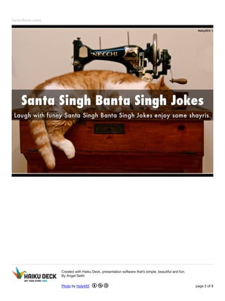 Santa-Banta Jokes 
Created with Haiku Deck, presentation software that's simple, beautiful and fun. 
By Angel Sethi 
Photo by Holy455 page 5 of 8 
 