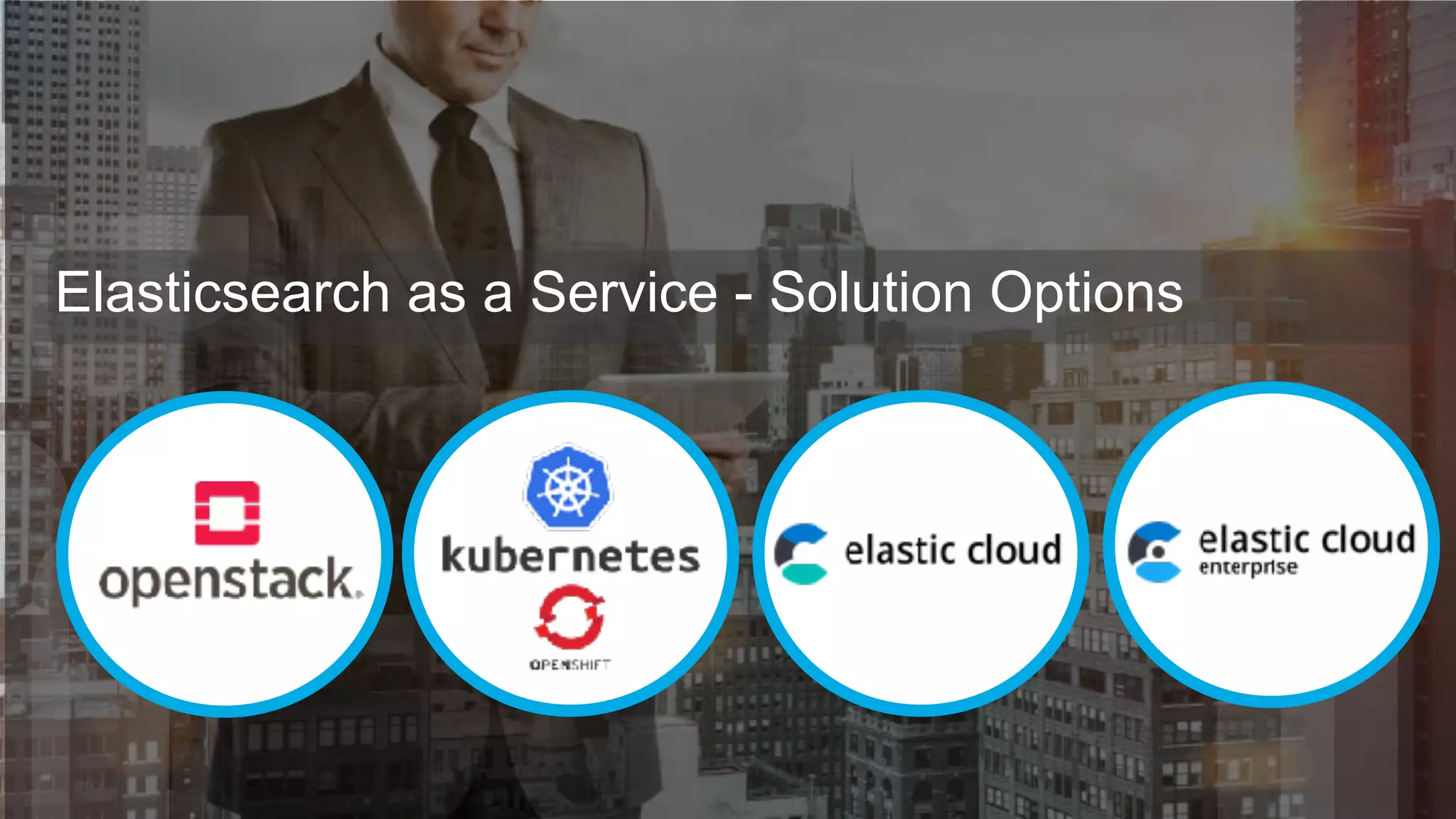 Elasticsearch as a Service - Solution Options
 