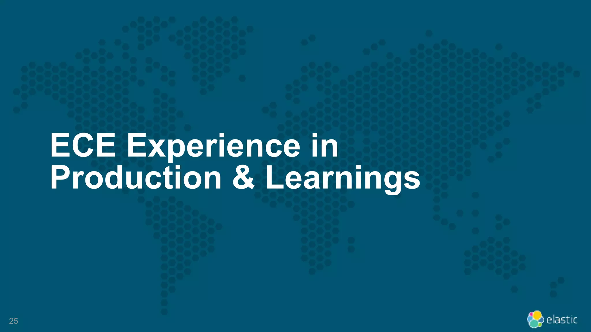 25
ECE Experience in
Production & Learnings
 