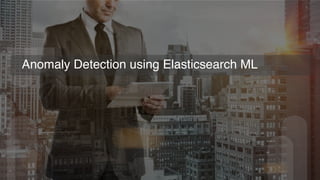 Anomaly Detection using Elasticsearch ML
 