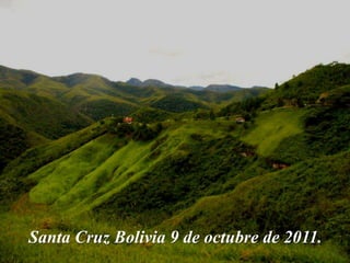 Santa Cruz Bolivia 9 de octubre de 2011. 
