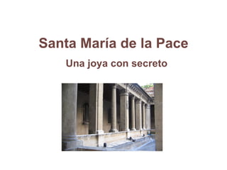 Santa María de la Pace Una joya con secreto 