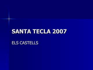 SANTA TECLA 2007 ELS CASTELLS 
