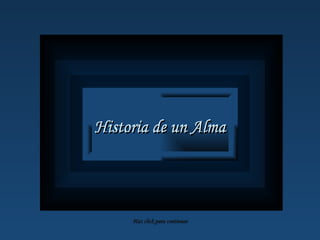 Historia de un Alma Haz click para continuar Historia de un Alma Historia de un Alma 