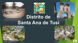 Distrito de
Santa Ana de Tusi
 