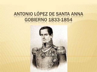 ANTONIO LÓPEZ DE SANTA ANNA
GOBIERNO 1833-1854

 