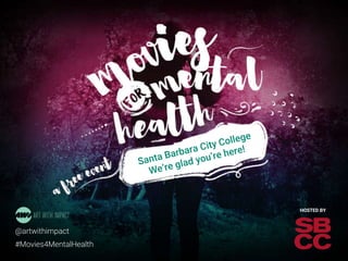 #Movies4MentalHealth
@artwithimpact
#Movies4MentalHealth
HOSTED BY
 