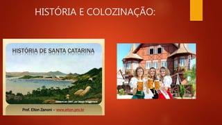 HISTÓRIA E COLOZINAÇÃO:
 
