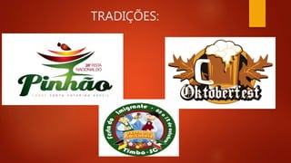 TRADIÇÕES:
 
