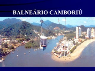 BALNEÁRIO CAMBORIÚ
 