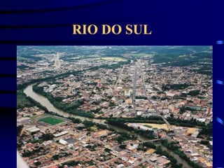 RIO DO SUL
 