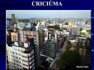 CRICIÚMA
 