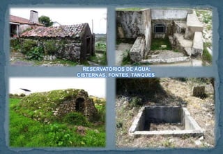 RESERVATÓRIOS DE ÁGUA:
CISTERNAS, FONTES, TANQUES
 
