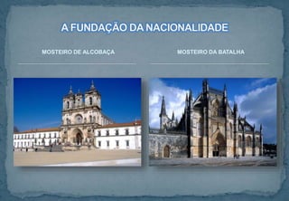 MOSTEIRO DE ALCOBAÇA MOSTEIRO DA BATALHA
 