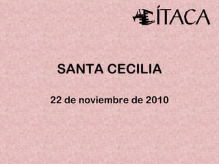 SANTA CECILIA 22 de noviembre de 2010 