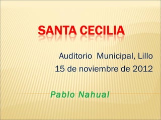 Auditorio Municipal, Lillo
15 de noviembre de 2012

Pablo Nahual
 