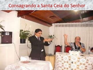Consagrando a Santa Ceia do Senhor