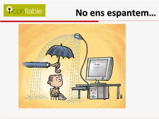 No ens espantem… 
