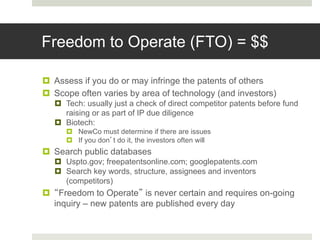 Freedom to Operate (FTO) = $$
¤ Assess if you do or may infringe the patents of others
¤ Scope often varies by area of tec...