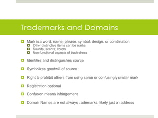 Trademarks and Domains
¤ Mark is a word, name, phrase, symbol, design, or combination
¤ Other distinctive items can be mar...