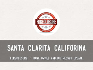 Santa Clarita California foreclosure Update 