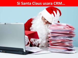 Si Santa Claus usara CRM Si Santa Claus usara CRM… 
