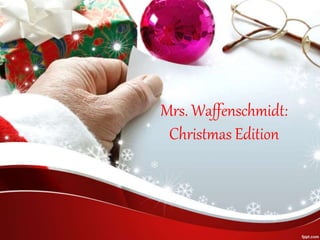 Mrs. Waffenschmidt:
Christmas Edition
 