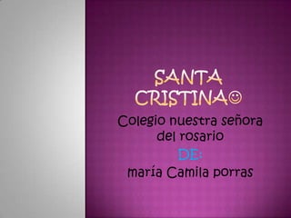 Colegio nuestra señora
      del rosario
          DE:
 maría Camila porras
 