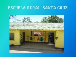 Escuela Rural  Santa Cruz 
