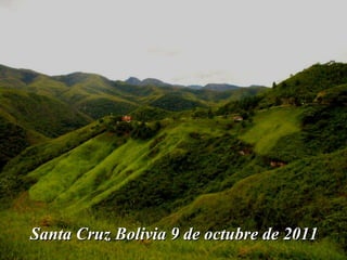 Santa Cruz Bolivia 9 de octubre de 2011 
