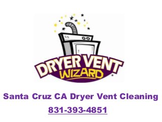Santa Cruz CA Dryer Vent Cleaning
831-393-4851

 