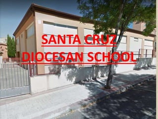 SANTA CRUZ
DIOCESAN SCHOOL
 