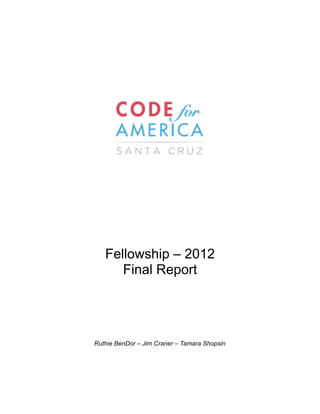 Fellowship – 2012
Final Report
Ruthie BenDor – Jim Craner – Tamara Shopsin
 
