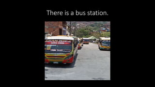 There is a bus station.
 
