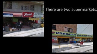 There are two supermarkets.
 
