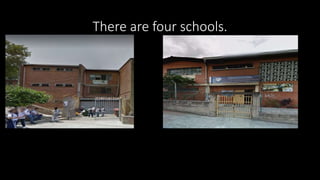 There are four schools.
 