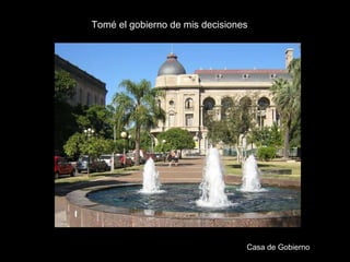 Tomé el gobierno de mis decisiones Casa de Gobierno 