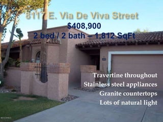 $408,900
2 bed / 2 bath – 1,812 SqFt



                Travertine throughout
             Stainless steel appliances
                  Granite countertops
                  Lots of natural light
 