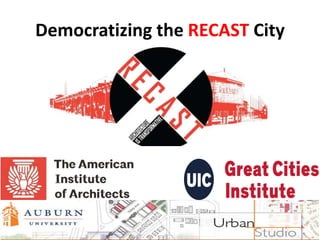 Democratizing the RECAST City
 